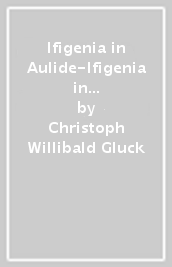 Ifigenia in Aulide-Ifigenia in Tauride. Testo francese. Traduzione italiana a fronte