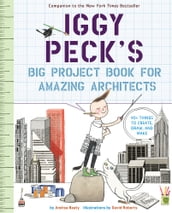 Iggy Peck s Big Project Book for Amazing Architects