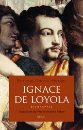 Ignace de Loyola. Biographie