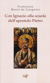 Con Ignazio alla scuola dell apostolo Pietro