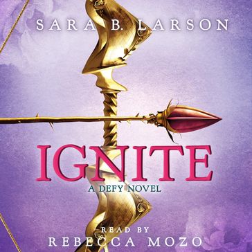 Ignite (Defy Trilogy, Book 2) - Sara B. Larson