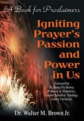 Igniting Prayer s Passion and Power in Us