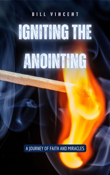 Igniting the Anointing - Bill Vincent