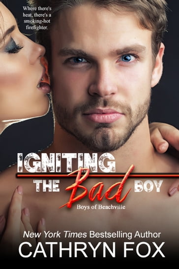 Igniting the Bad Boy - Cathryn Fox