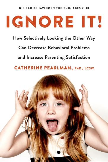 Ignore It! - LCSW Catherine Pearlman PhD