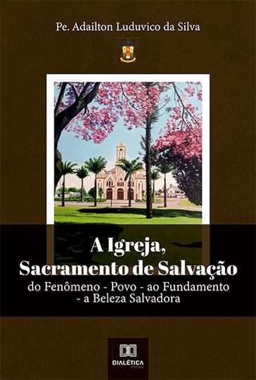 A Igreja, Sacramento de Salvação - Pe. Adailton Luduvico da Silva