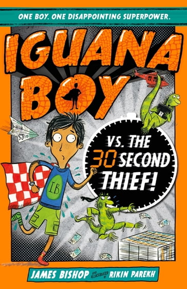Iguana Boy vs. The 30 Second Thief - James Bishop
