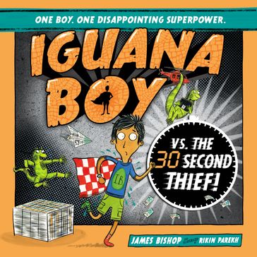 Iguana Boy vs. The 30 Second Thief - James Bishop