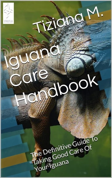 Iguana Care Handbook - Tiziana M.