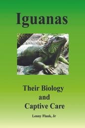 Iguanas: Their Biology and Captive Care