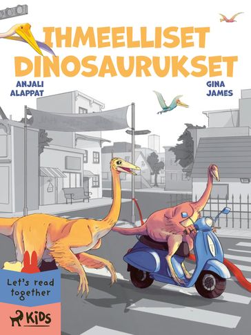 Ihmeelliset dinosaurukset - Anjali Alappat - Gina James