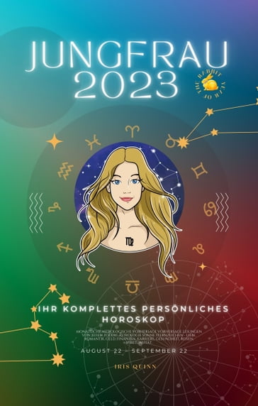 Ihr Komplettes Persönliches Horoskop für die Jungfrau 2023 - Iris Quinn