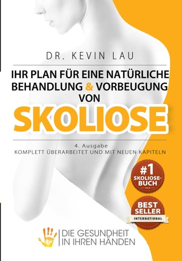 Ihr Plan für eine natürliche Behandlung und Vorbeugung von Skoliose (4. Ausgabe) - Kevin Lau