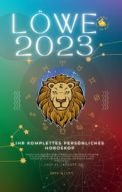 Ihr Vollständiges Persönliches Horoskop für Löwe 2023