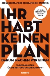 Ihr habt keinen Plan, darum machen wir einen!