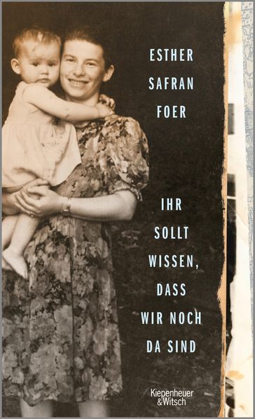 Ihr sollt wissen, dass wir noch da sind - Esther Safran Foer