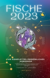 Ihr vollständiges persönliches Horoskop Fische 2023