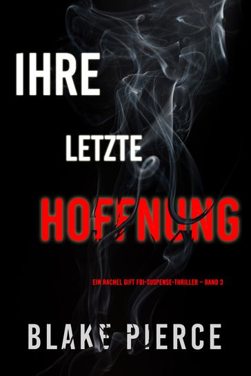 Ihre Letzte Hoffnung (Ein Rachel Gift FBI-Suspense-Thriller  Band 3) - Blake Pierce