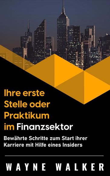 Ihre erste Stelle oder Praktikum im Finanzsektor - WAYNE WALKER