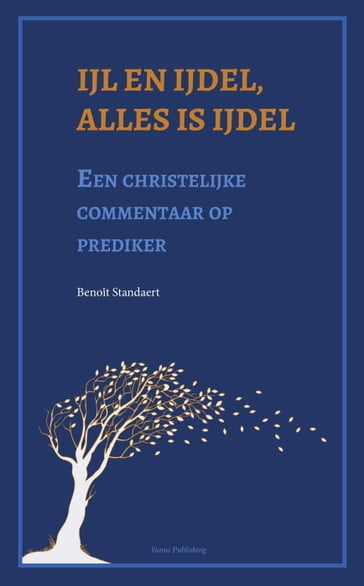 Ijl en ijdel, alles is ijdel: een christelijke commentaar op prediker - Benoît Standaert