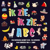 Ik Zie, Ik Zie...ABC   Een Superleuk Alfabet Kijk- en Zoekboek Voor Kinderen Van 2-5 Jaar!