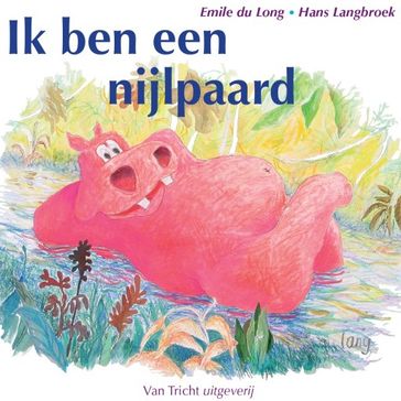Ik ben een nijlpaard - Emile du Long