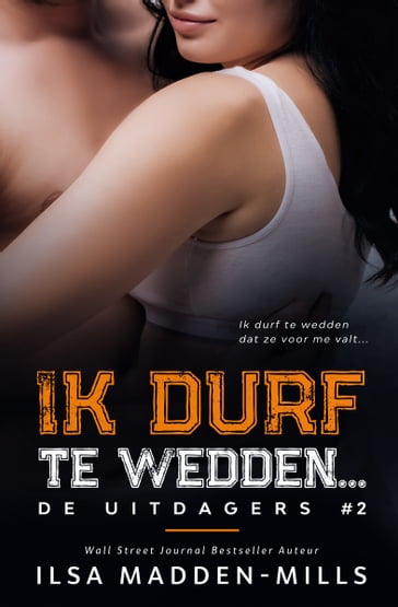 Ik durf te wedden... - Ilsa Madden Mills