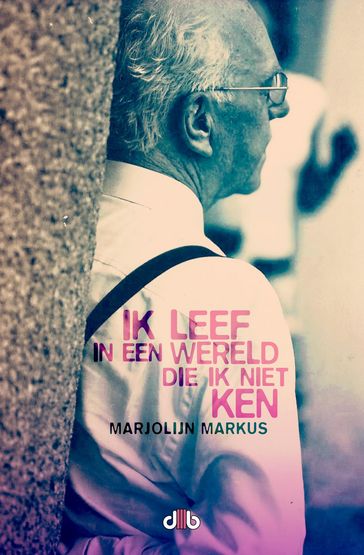 Ik leef in een wereld die ik niet ken - Marjolijn Markus