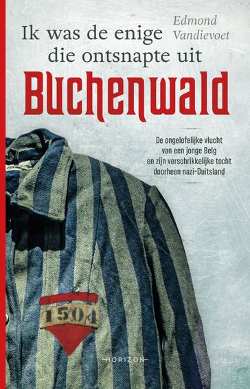 Ik was de enige die ontsnapte uit Buchenwald - Edmond Vandievoet