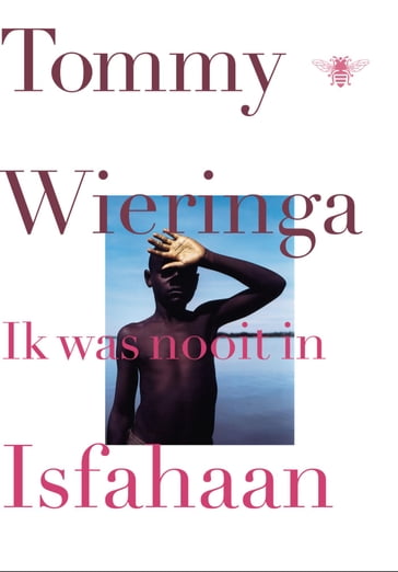 Ik was nooit in Isfahaan - Tommy Wieringa