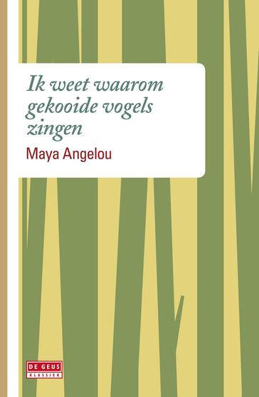 Ik weet waarom gekooide vogels zingen - Maya Angelou