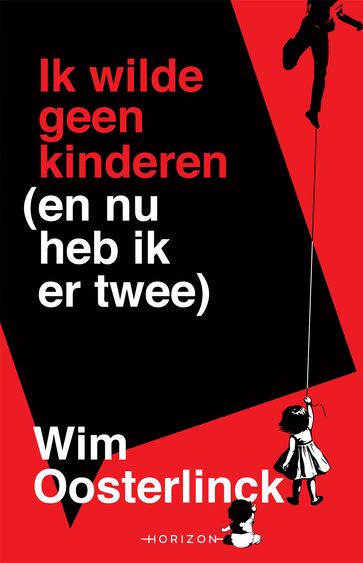 Ik wilde geen kinderen (en nu heb ik er twee) - Wim Oosterlinck