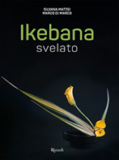 Ikebana svelato. Ediz. illustrata