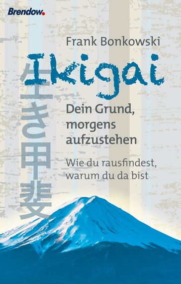 Ikigai. Dein Grund, morgens aufzustehen - Frank Bonkowski