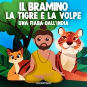 Il Bramino. La tigre e la volpe