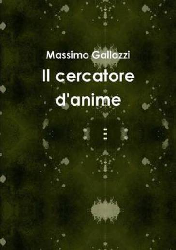 Il Cercatore D'anime - Massimo Gallazzi