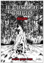 Il custode grigio. Origins