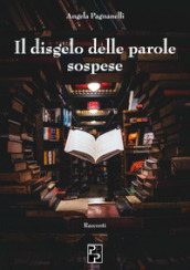 Il disgelo delle parole sospese