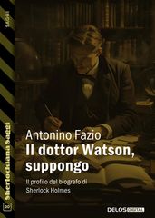 Il dottor Watson, suppongo