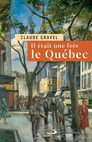 Il était une fois le Québec - Claude Gravel