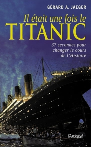 Il était une fois le Titanic - John Andrews - Clifford Ismay - Gérard A. Jaeger - Béatrice Alvergne