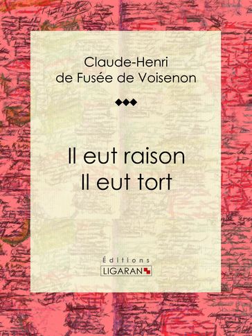Il eut raison, Il eut tort - Claude-Henri de Fusée de Voisenon - Ligaran