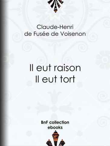 Il eut raison, Il eut tort - Claude-Henri de Fusée de Voisenon