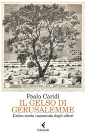 Il gelso di Gerusalemme. L altra storia raccontata dagli alberi