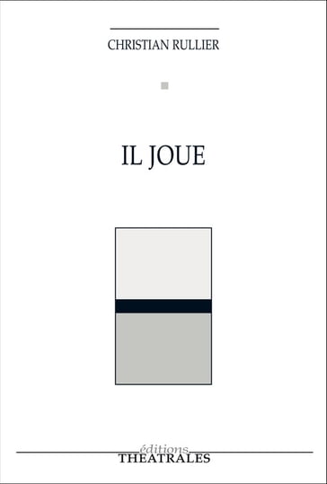 Il joue - Christian Rullier