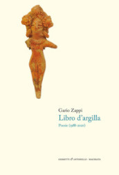 Il libro d argilla. Poesie (1988-2020)