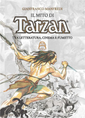 Il mito di Tarzan. Tra letteratura, cinema e fumetto