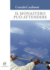 Il monastero può attendere