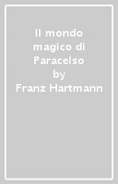 Il mondo magico di Paracelso