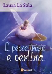 Il pesce triste e perlina